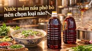 Nước Mắm Nấu Phở Bò Nên Chọn Loại Nào?